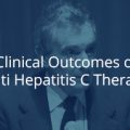 Clinical Outcomes of Anti Hepatitis C Therapy Clinical Outcomes of Anti Hepatitis C Therapy
