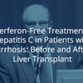 Interferon-Free Treatment of Hepatitis C in Patients with Interferon-Free Treatment of Hepatitis C in Patients with