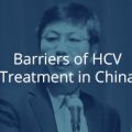 Barriers of HCV Treatment in China Barriers of HCV Treatment in China