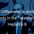 The Differences in Antiviral Agents in the Treatment of Hepatitis B